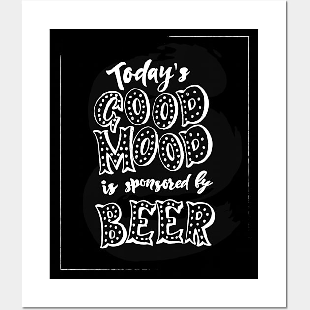 Funny Quote Today is good mood is sponsored by beer. Wall Art by linasemenova